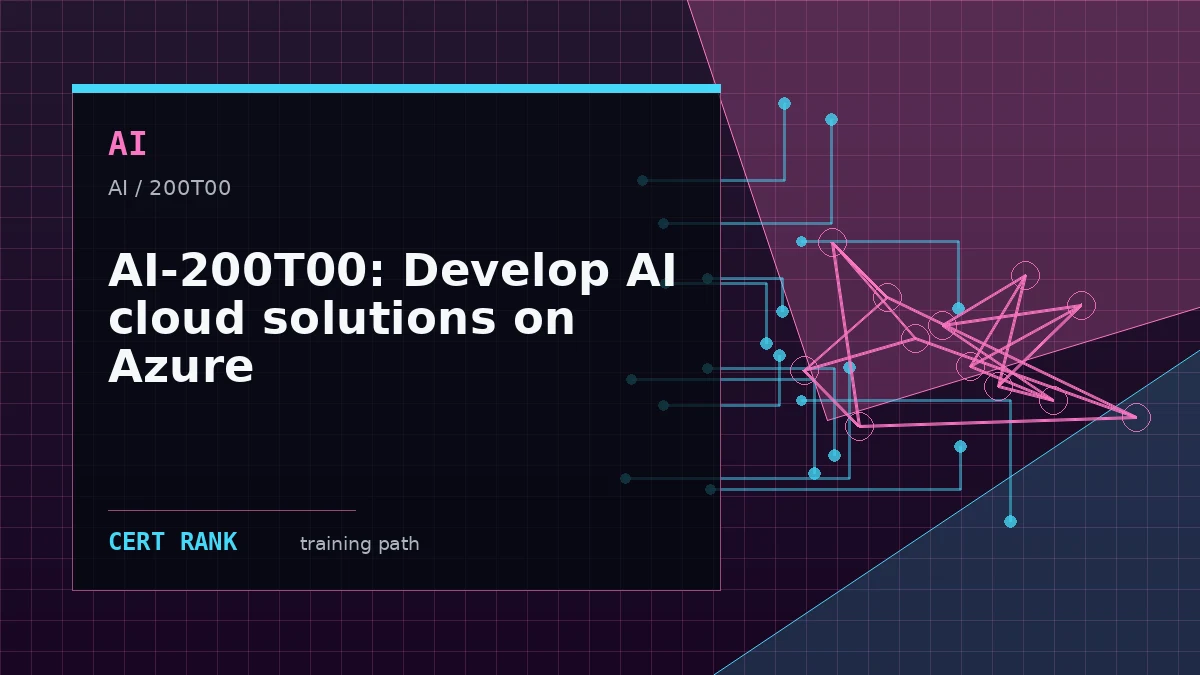 AI-200T00: Develop AI cloud solutions on Azure