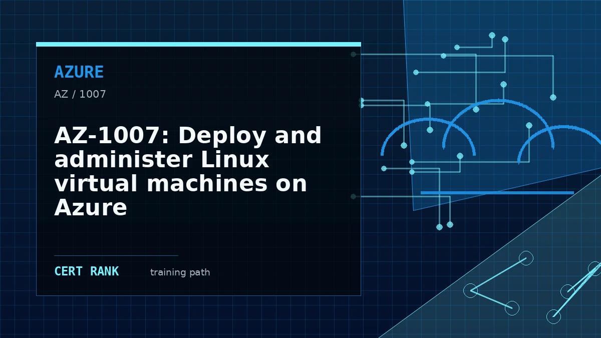 AZ-1007: Deploy and administer Linux virtual machines on Azure