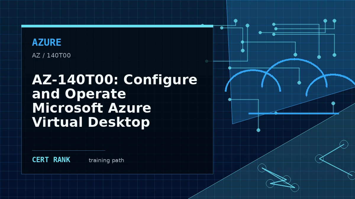 AZ-140T00: Configure and Operate Microsoft Azure Virtual Desktop