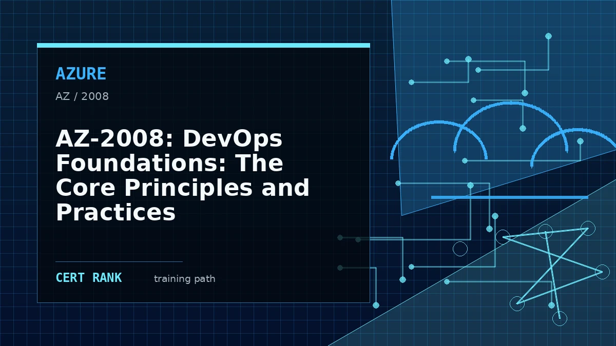 AZ-2008: DevOps Foundations: The Core Principles and Practices