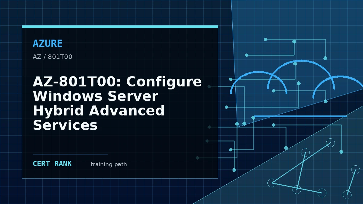 AZ-801T00: Configure Windows Server Hybrid Advanced Services