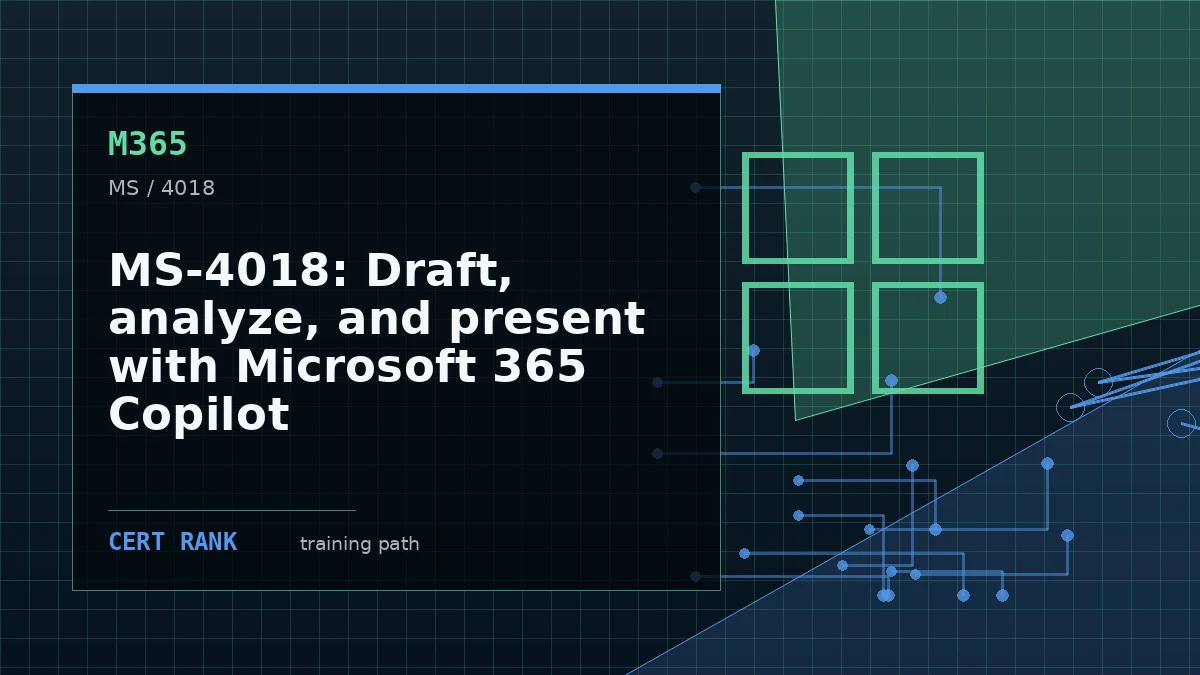 MS-4018: Draft, analyze, and present with Microsoft 365 Copilot
