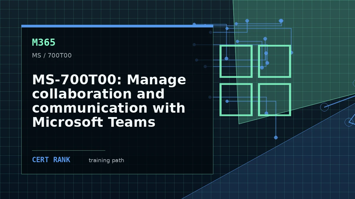 MS-700T00: Manage collaboration and communication with Microsoft Teams